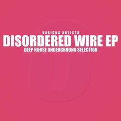 Disordered Wire (Deep House Underground Selection)