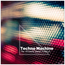 Techno Machine - The Ultimate Dance Playlist