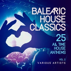 Balearic House Classics, Vol. 2 (25 All Time House Anthems)
