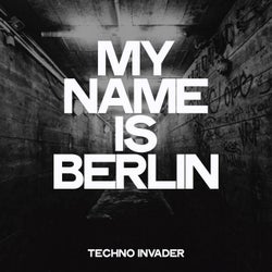 My Name Is Berlin (Techno Invader)
