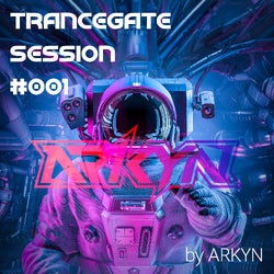 TRANCE GATE SESSION #001// by ARKYN