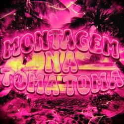 MONTAGEM NA TOMA TOMA