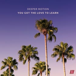 You Got the Love to Learn
