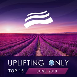 Uplifting Only Top 15: June 2019