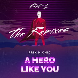 A Hero Like You (The Remixes, Pt. 1)