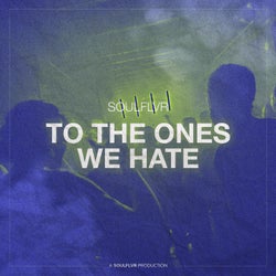 To the Ones We Hate (feat. Frannie EL)