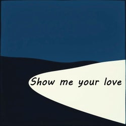 Show Me Your Love