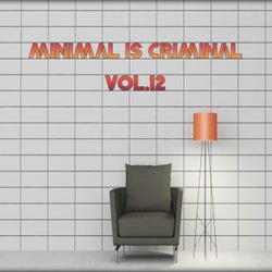 Minimal is Criminal, Vol.12 (BEST SELECTION OF MINIMAL CLUB TRACKS)