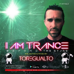 I AM TRANCE – 062 (SELECTED BY TOREGUALTO)