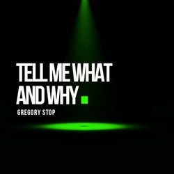 Tell Me What And Why