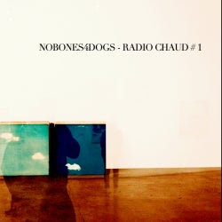 NoBones4Dogs - RADIO CHAUD # 1