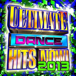 Ultimate Dance Hits Now! 2013