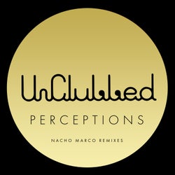 Unclubbed Perceptions (Nacho Marco Remixes)