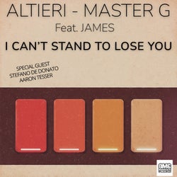 I Can't stand to lose you