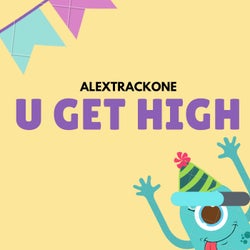 U Get High