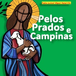 Pelos Prados e Campinas (feat. Grupo Musical Mensageiros de Cristo, Iago Marques, Edicoes CNBB) & Edicoes CNBB