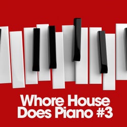 Whore House Does Piano #3