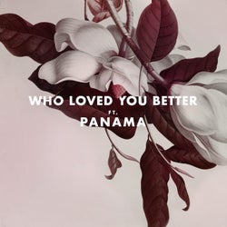 Who Loved You Better (feat. Panama)