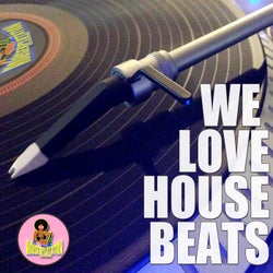 We Love House Beats