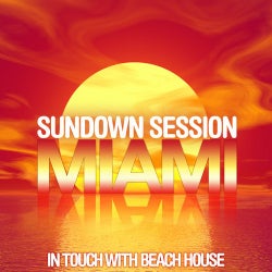 Sundown Session MIAMI - In Touch With Beach House