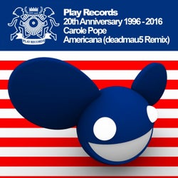 Play Records 20th Anniversary 1996: 2016: Americana (deadmau5 Remix)