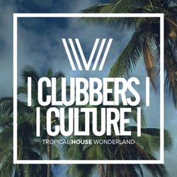 Clubbers Culture: Tropical House Wonderland