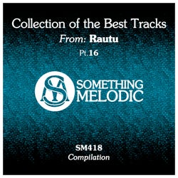 Collection of the Best Tracks From: Rautu, Pt. 16