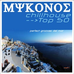Mykonos Chill House Top 50 (Perfect Grooves Del Mar)