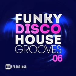 Funky Disco House Grooves, Vol. 06