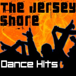 The Jersey Shore Dance Hits (Jersey Shore Dance, House, Trance & Techno Music Anthems)