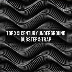 Top XXI Century Underground Dubstep & Trap