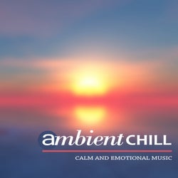 Ambient Chill - Calm And Emotional Music