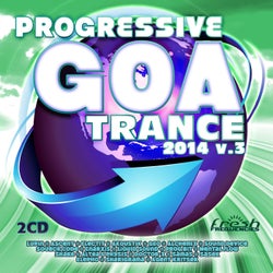 Progressive Goa Trance 2014, Vol. 3 (Progressive, Psy Trance, Goa Trance, Tech House, Dance Hits)