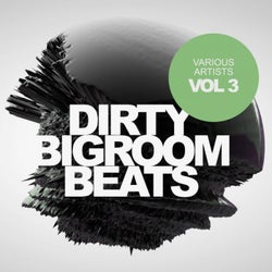 Dirty Bigroom Beats, Vol. 3