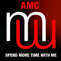 AMC - Spend More With Me