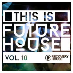 This Is Future House, Vol. 10