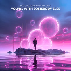 You're With Somebody Else