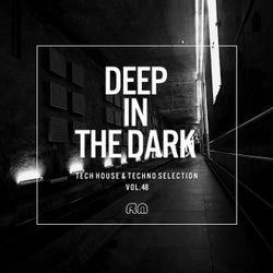 Deep In The Dark Vol. 48 - Tech House & Techno Selection
