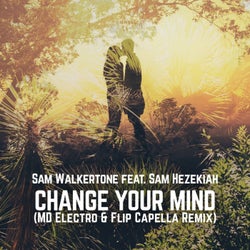 Change Your Mind (Md Electro & Flip Capella Remix) (feat. Sam Hezekiah)