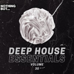 Nothing But... Deep House Essentials, Vol. 30