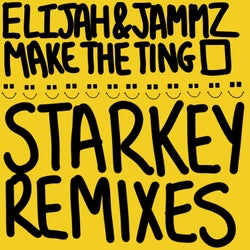 Make the Ting (Starkey Remixes)