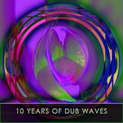 10 Years of Dub Waves, Pt. 4