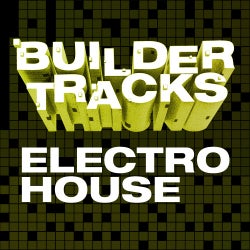 Builder Tracks: Electro House