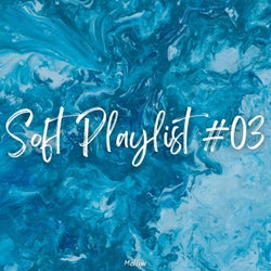 Soft Playlist #03