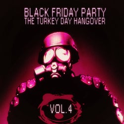 Black Friday Party: The Turkey Day Hangover - Vol. 4