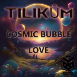 COSMIC BUBBLE LOVE