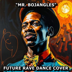 Mr. Bojangles (Future Rave Dance Cover)