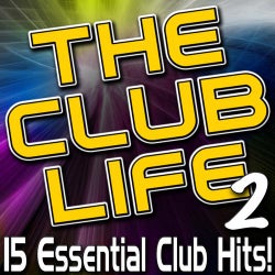 The Club Life 2 - 15 Essential Club Hits!