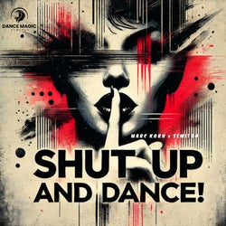 Shut Up and Dance!