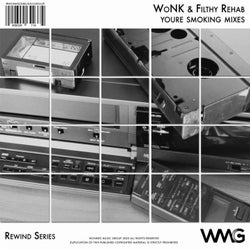 Rewind Series: WoNK & Filthy Rehab - You're Smoking Mixes